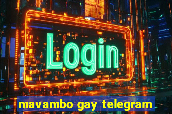 mavambo gay telegram